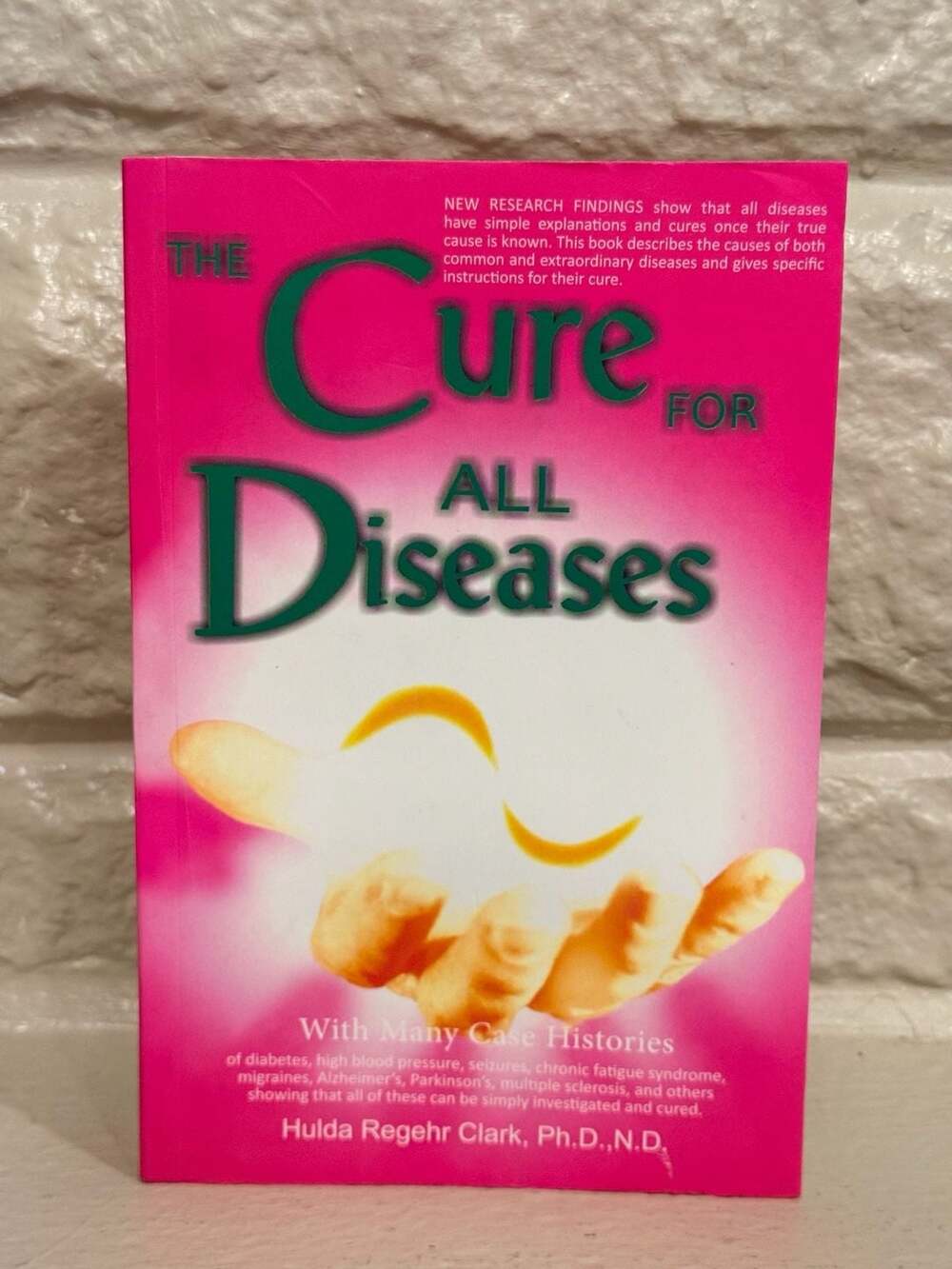 The Cure for All Diseases: With Many Case Histories by Hulda Regehr Clark